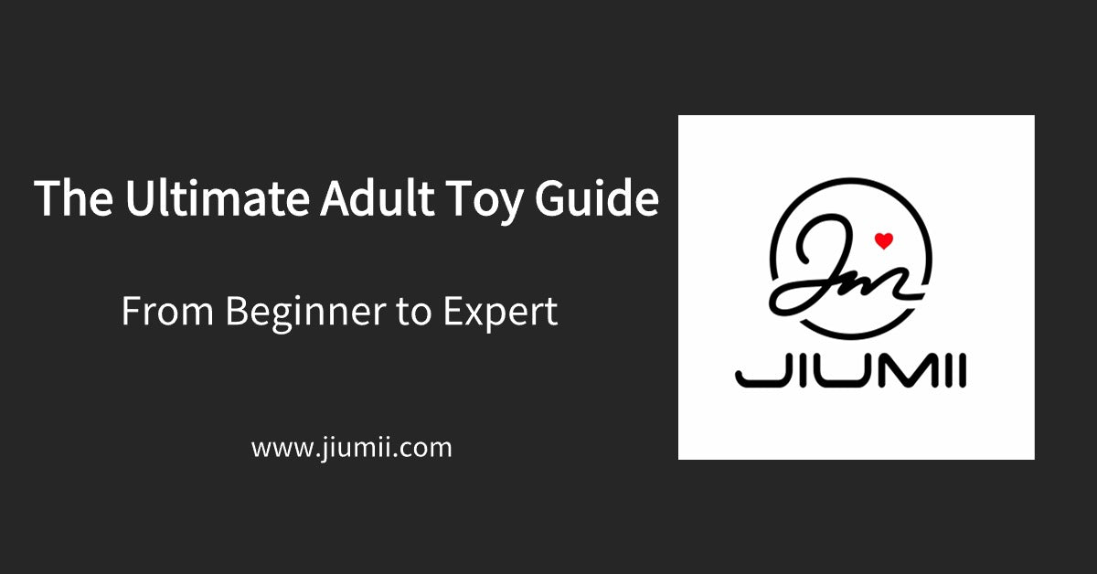 The Ultimate Adult Toy Guide: From Beginner to Expert
